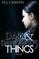 Dark and Dangerous Things