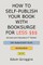 How to Self-Publish Your Book with Booksurge for Less $$$