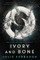 Ivory and Bone