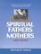 The Cry for Spiritual Fathers & Mothers