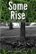 Some Rise