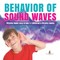 Behavior of Sound Waves Physics Made Easy Grade 3 Children's Physics Books