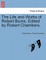 The Life and Works of Robert Burns. Edited by Robert Chambers.