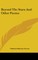 Beyond The Stars And Other Poems