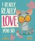 I Really, Really Love You So
