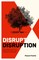 Finette, P: Disrupt Disruption