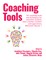 Coaching Tools 101 coaching tools and techniques for executive coaches, team coaches, mentors and supervisors