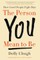 The Person You Mean to Be