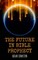 The Future in Bible Prophecy