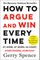 How to Argue & Win Every Time