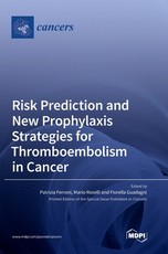 Risk Prediction and New Prophylaxis Strategies for Thromboembolism in Cancer Risk Prediction and New Prophylaxis Strategies for Thromboembolism in Cancer