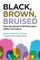 Black, Brown, Bruised