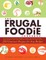 The Frugal Foodie Cookbook