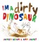 I'm a Dirty Dinosaur