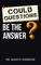 Could Questions Be the Answer?