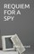 Requiem for a Spy