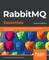 RabbitMQ Essentials - Second Edition