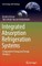 Integrated Absorption Refrigeration Systems