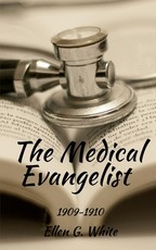 The Medical Evangelist (1909-1910) The Medical Evangelist (1909-1910)