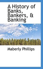 A History of Banks, Bankers, & Banking A History of Banks, Bankers, & Banking
