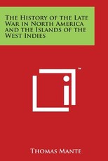 The History of the Late War in North America and the Islands of the West Indies