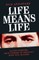 Life Means Life