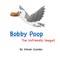 Bobby Poop - The unfriendly Seagull