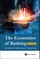 Economics of Banking, the (Fourth Edition)