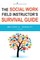 The Social Work Field Instructor's Survival Guide