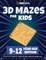 3D Mazes For Kids - 9-12 Year Old Edition - Fun Activity Book Of Mazes For Girls And Boys (9-12)