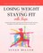 The Ultimate Beginner's Guide to Losing Weight and Staying Fit with Yoga