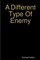 A Different Type Of Enemy