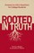 Rooted in Truth