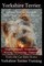 Yorkshire Terrier Training Book for Yorkshire Terrier Dogs and Yorkie Puppies By D!G THIS Dog Obedience - Commands - Caring - Grooming - Training