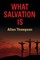 What Salvation Is