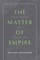 The Matter of Empire