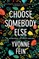 Choose somebody else