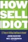 How to Sell to an Idiot