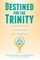 Destined for the Trinity