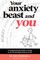 Your Anxiety Beast and You