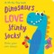 Dinosaurs Love Stinky Socks!