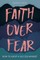 Faith Over Fear