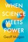 When Science Meets Power