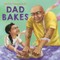 Dad Bakes