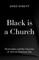 Black Is a Church