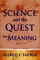 Science and the Quest for Meaning