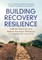 Building Recovery Resilience