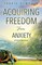 Acquiring Freedom From Anxiety