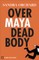Over Maya Dead Body
