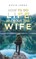 How to Do Life Without the Wife